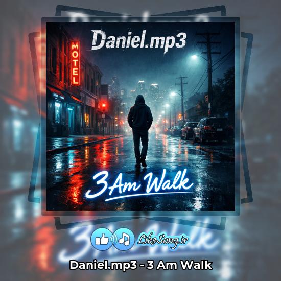 3 Am Walk Daniel.mp3
