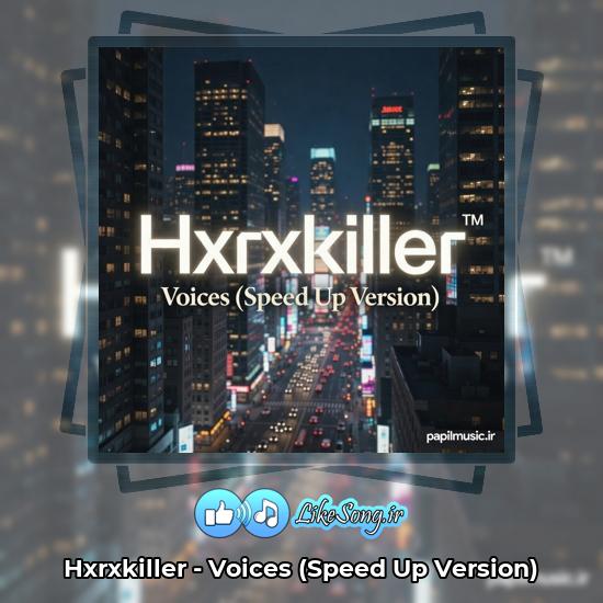 Voices (Speed Up Version) Hxrxkiller