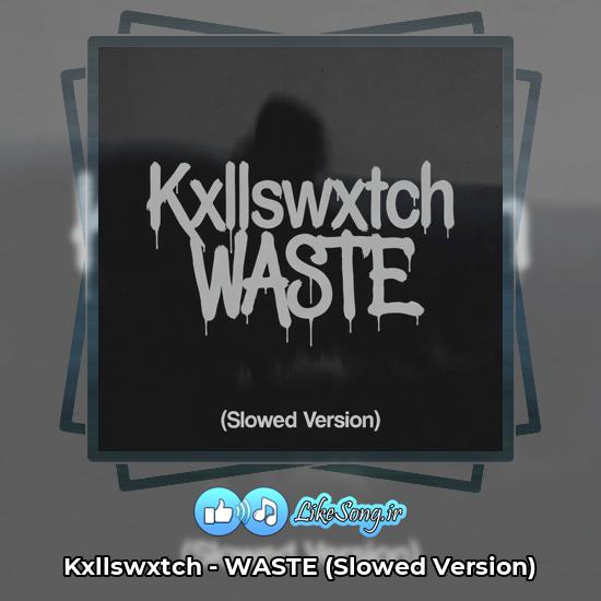 WASTE (Slowed Version) Kxllswxtch